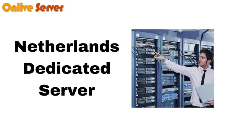 Unleashing the Potential of Netherlands Dedicated Server Hosting