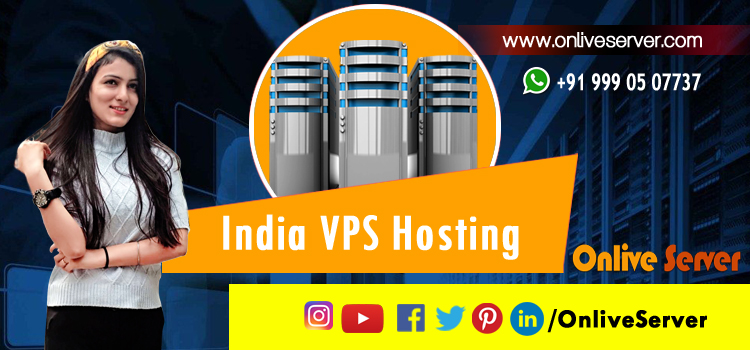 Know About The Low-Cost High-Performance India VPS Hosting & Its Special Features