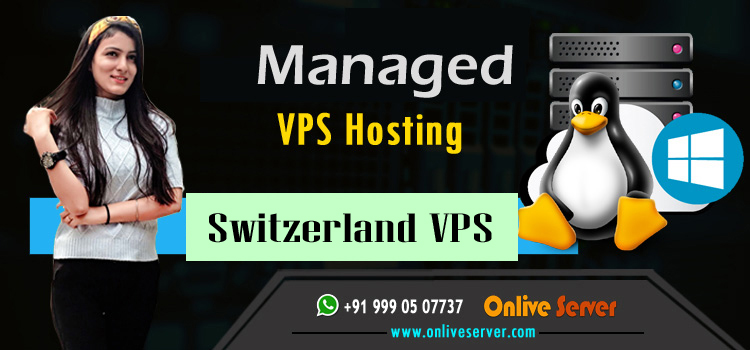 Reasons To Make A Switch To Switzerland VPS Hosting