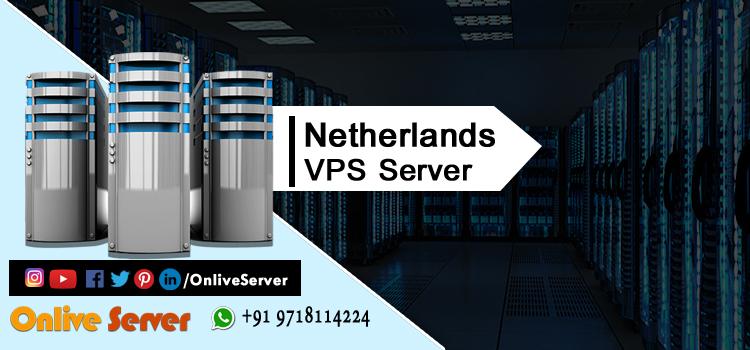 Grab Netherland VPS Hosting Services at Best Price By Onlive Server