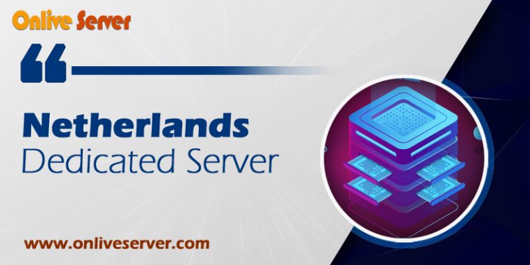Customize Your Netherlands Dedicated Server with Onlive Server