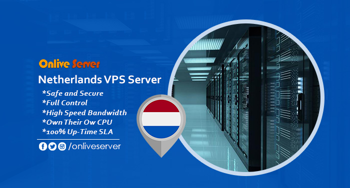 Pick Netherlands VPS Server from Onlive Server to Expand Your Business
