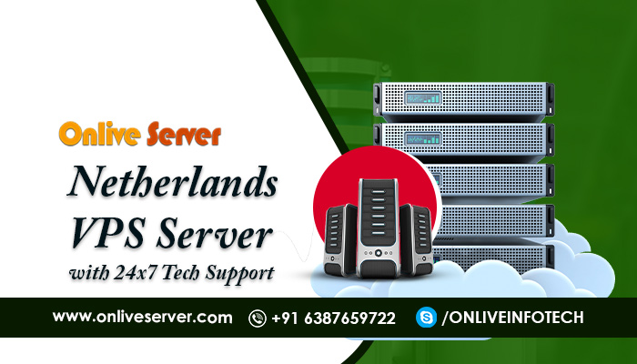 Netherlands VPS Server – Great Hosting Solution for Higher Traffic Website from Onlive Server