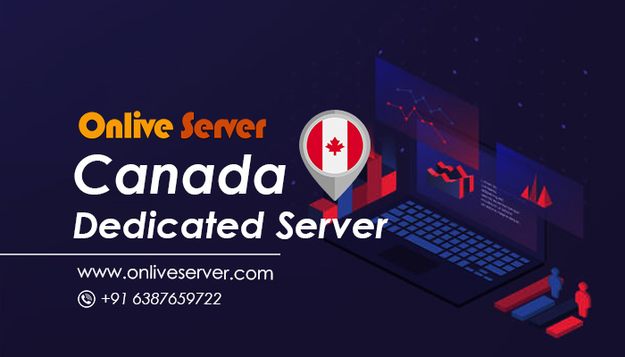 Canada Dedicated Server offers the best features by Onlive Server