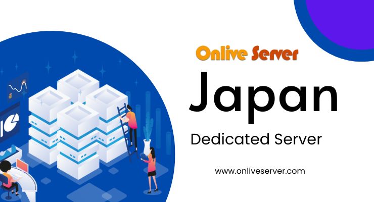 Why the Best Japan Dedicated Server is Perfect for Your Network Speed Needs| Onlive Server