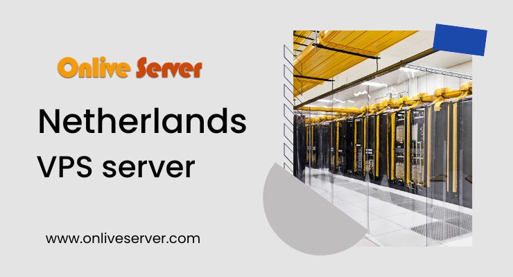 Why a Netherlands VPS Server is the Best choice for your Business