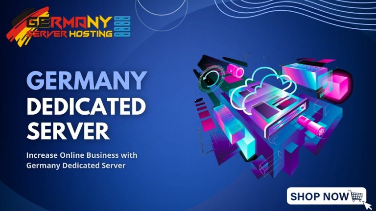 Get a High-Speed Network with a Germany Dedicated Server Today
