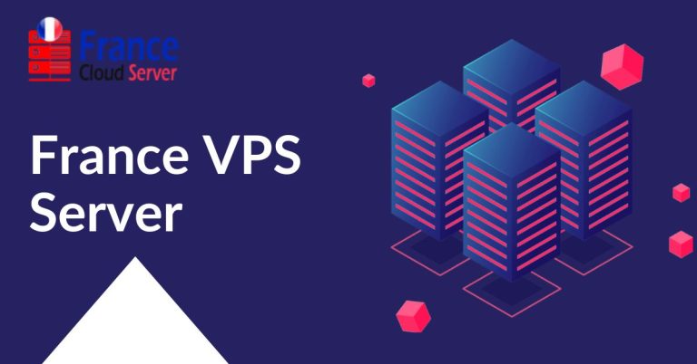 Get the France VPS Server That’s Right for Your Business – France Cloud Server