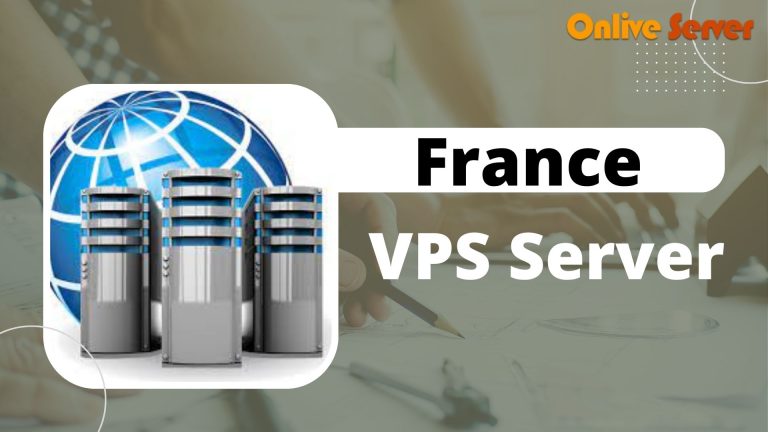 France VPS Server The High-Performance Server Solution – Onlive Server
