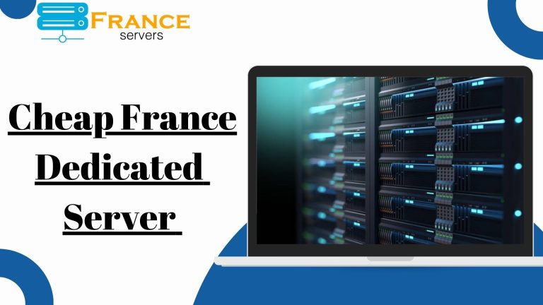 France Dedicated Server: The Powerhouse of Exclusive Resources